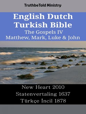cover image of English Dutch Turkish Bible--The Gospels IV--Matthew, Mark, Luke & John